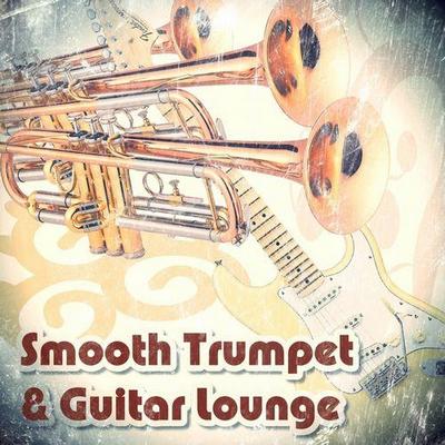 Smooth Trumpet & Guitar Lounge (2012)