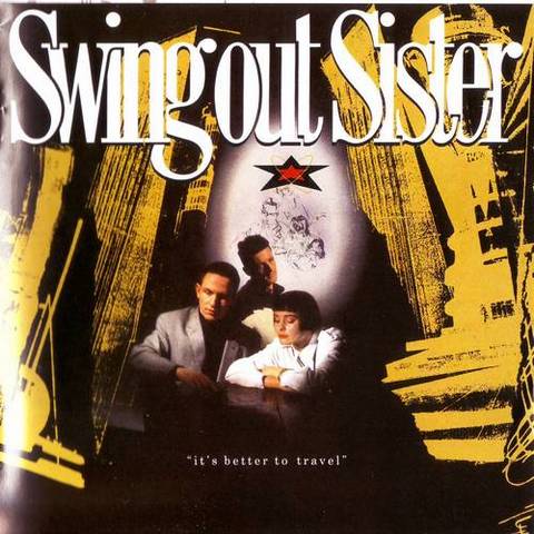 Swing Out Sister. It's Better to Travel. 2CD Expanded Edition (2012)