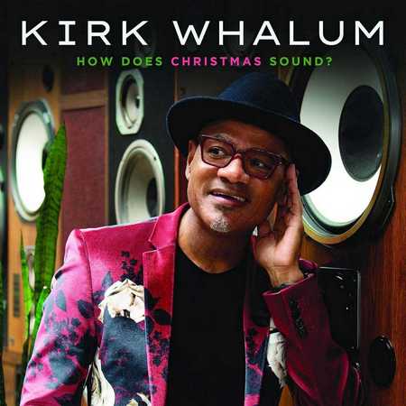 Kirk Whalum - How Does Christmas Sound? (2021)