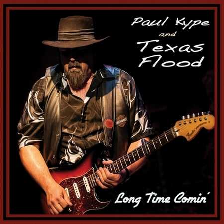 Paul Kype & Texas Flood - Long Time Comin' (2014)