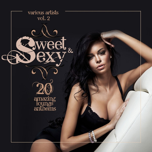 Sweet and Sexy: 20 Amazing Lounge Anthems Vol.2