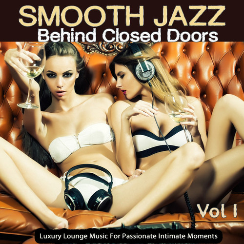 Smooth Jazz: Behind Closed Doors Vol.1