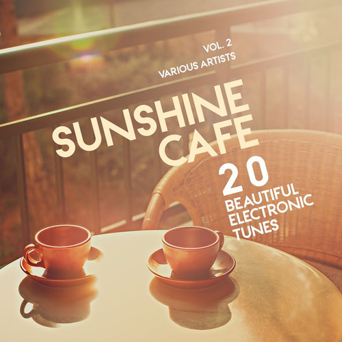 Sunshine Cafe: 20 Beautiful Electronic Tunes Vol.2