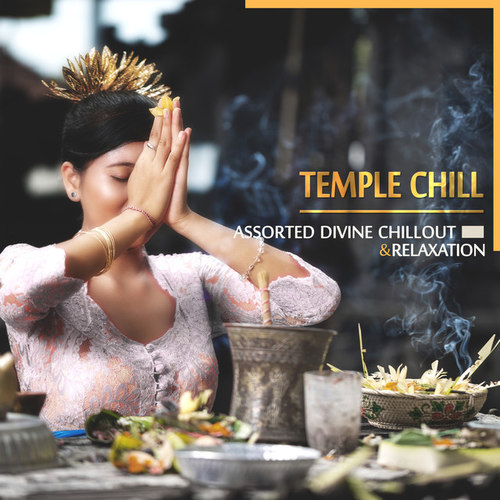 Temple Chill: Assorted Divine Chillout and Relaxation