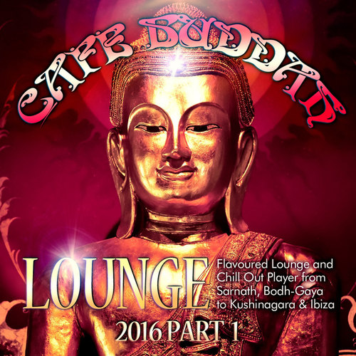 Cafe Buddah Lounge 2016 Pt.1: Flavoured Lounge and Chill out Player