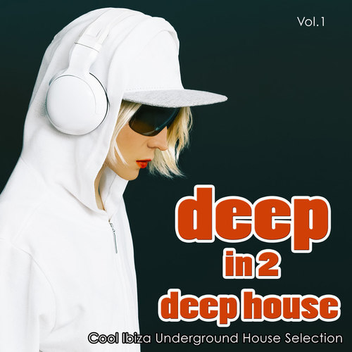 Deep in 2 Deep House Vol.1: Cool Ibiza Underground House Selection