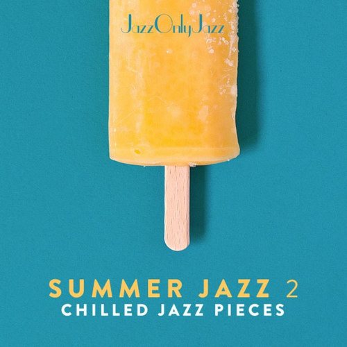Jazz Only Jazz, Summer Jazz Vol.II: Chilled Jazz Pieces