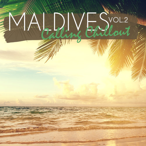 Maldives Calling Chillout Vol.2