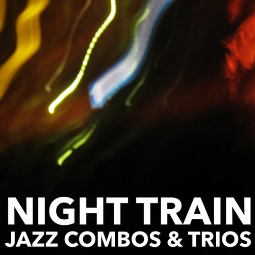 Night Train: Jazz Combos and Trios