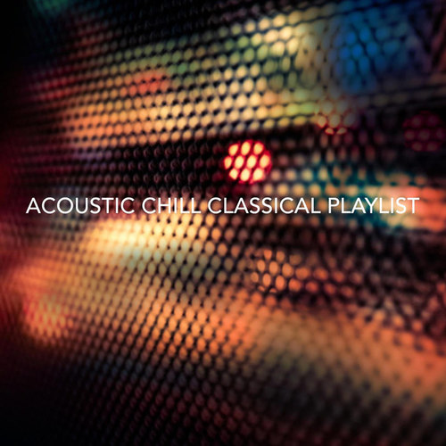 Acoustic Chill: Classical Playlist