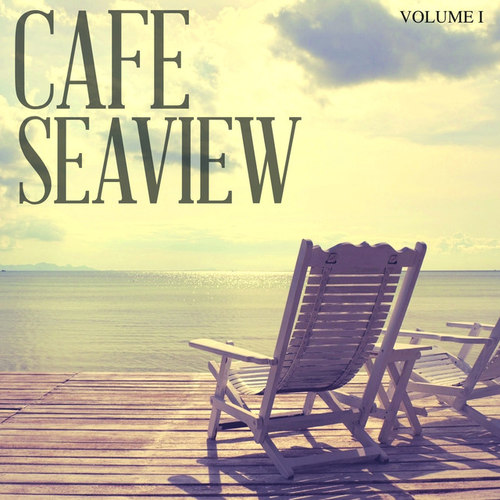 Cafe Seaview Vol.2: Perfect Beach Bar and Lounge Music