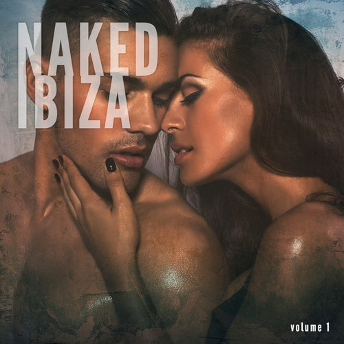 Naked Ibiza Vol.1 Pure Fresh Balearic Summer Chill Tunes