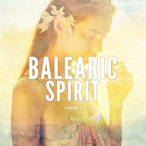 Balearic Spirit Vol.1: Smooth Vibes With Ibiza Spirit