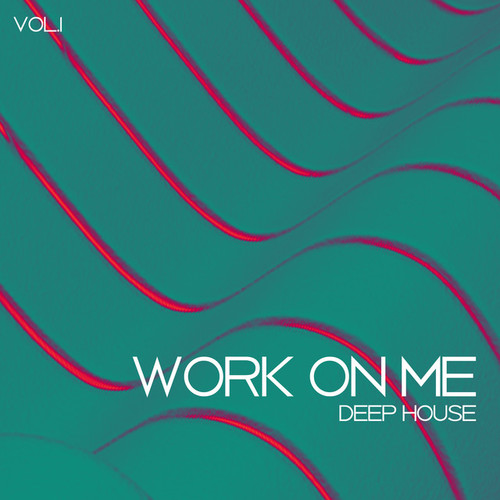 Work On Me Deep House Vol.1