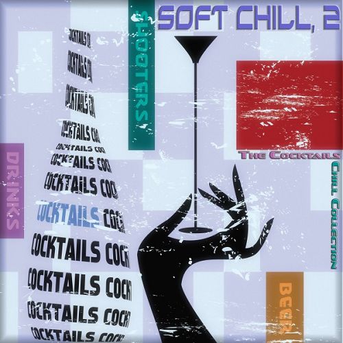 Soft Chill 2: The Cocktails Chill Collection