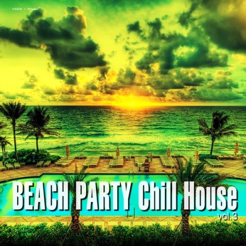  Beach Party Chill House Vol.3