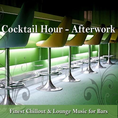 Cocktail Hour: Afterwork: Finest Chillout & Lounge Music For Bars (2014)