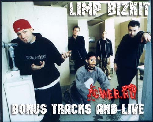 Limp Bizkit Bonus tracks and live
