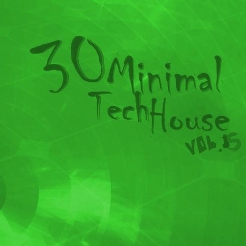скачать бесплатно 30 Minimal Tech House Vol. 15 (2011)
