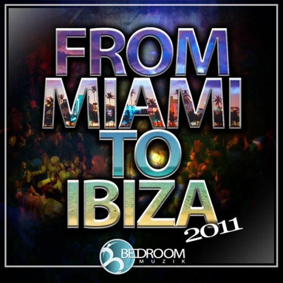 скачать From Miami To Ibiza (2011)