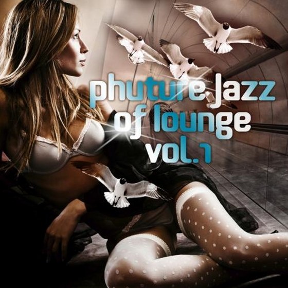 скачать Phuture Jazz Of Lounge: Vol. 1 (2011)