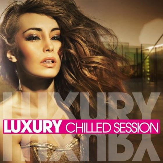 скачать Luxury Chilled Session (2011)