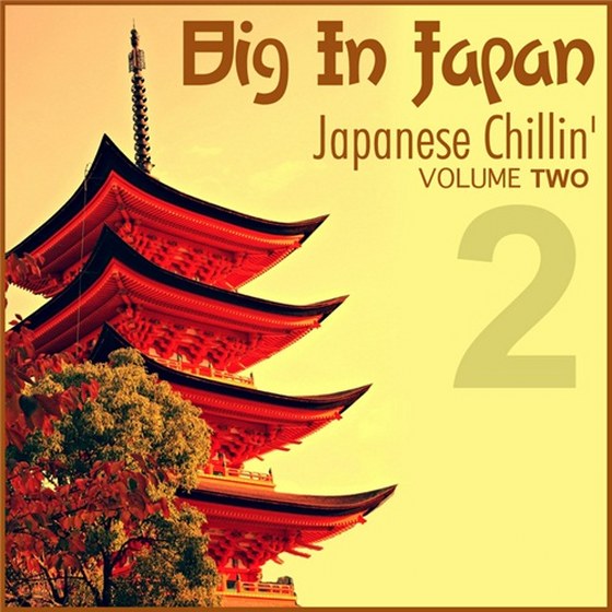 скачать Big In Japan Vol. 2: Japanese Chillin' (2011)