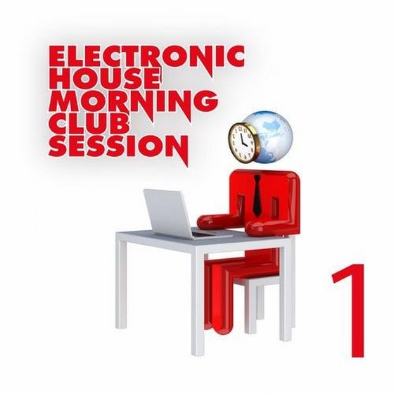 скачать Electronic House Morning Club Session Vol. 1 (2012)