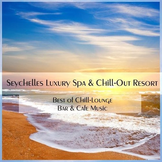 скачать Seychelles Luxury SPA and Chillout Resort: Best of Chill-Lounge, Bar and Cafe Music (2012)