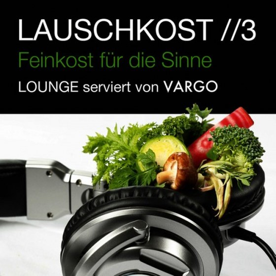 скачать Lauschkost 3 Feinkost Fur Die Sinne: Lounge Serviert Von Vargo (2013)