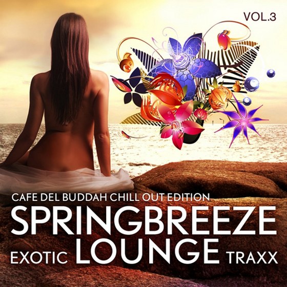 Springbreeze Exotic Lounge Traxx Vol. 3: Cafe Del Buddah Chill Out Edition (2013)