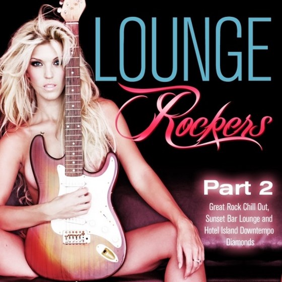 Lounge Rockers Part 2: Great Rock Chill Out (2013)