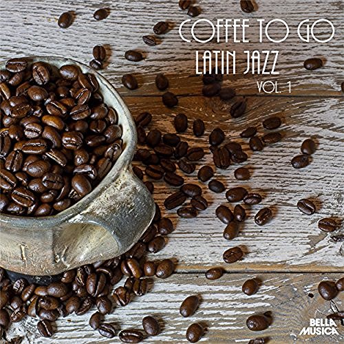 Coffee To Go Latin Jazz Vol.1