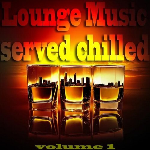 Lounge Music Served Chilled, Vol. 1