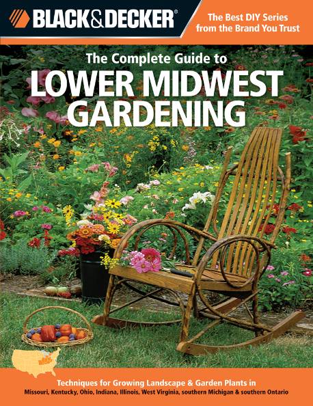 Black & Decker. The Complete Guide to Lower Midwest Gardening