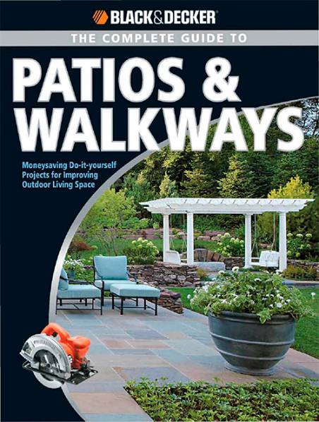 Black & Decker. The Complete Guide to Patios & Walkways