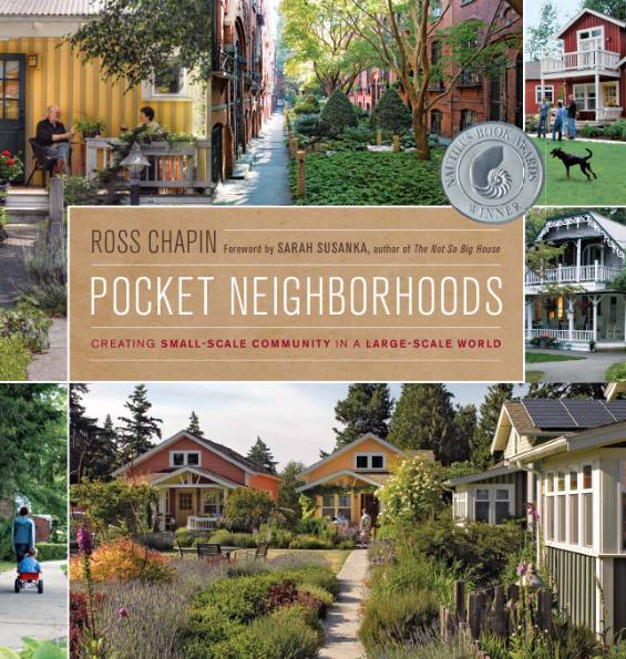 Pocket Neighborhoods: Creating Small-Scale Community in a Large-Scale World