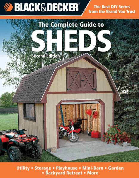 Black & Decker. The Complete Guide to Sheds