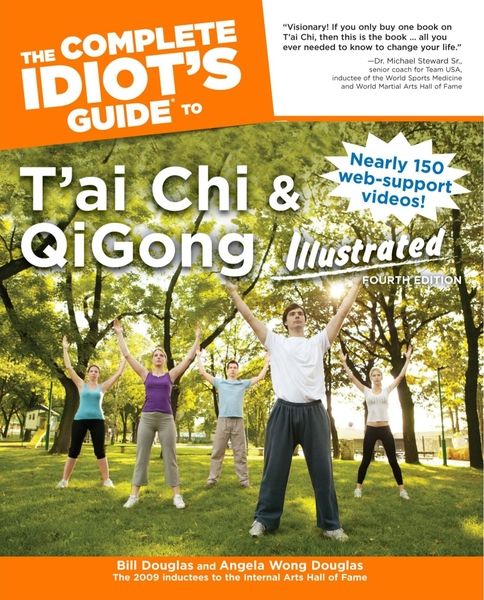 Bill Douglas, Angela Wong Douglas. The Complete Idiot's Guide to T'ai Chi & QiGong Illustrated